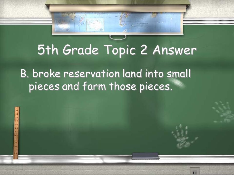 5th Grade Topic 2 Question The Dawes Act A. gave every Indian a farm.