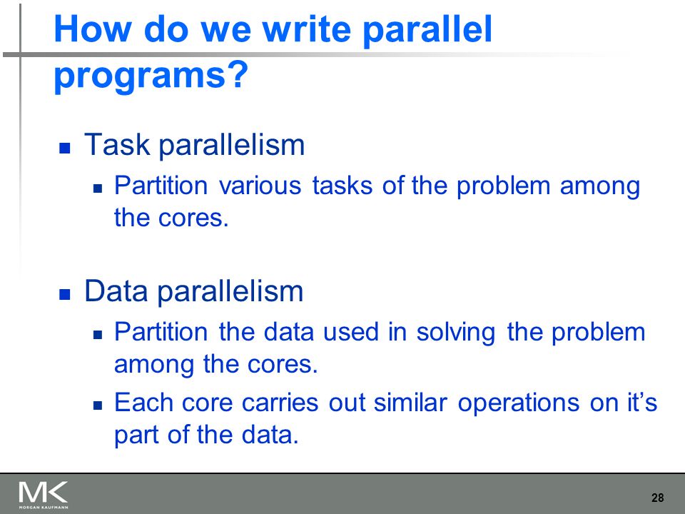 28 How do we write parallel programs.