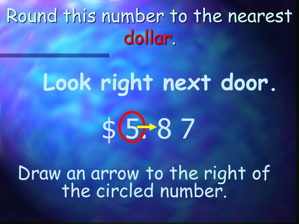 Round this number to the nearest dollar. Find your number.