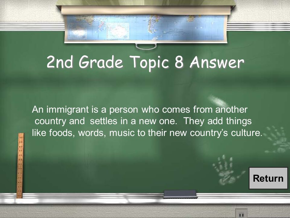 5 th Grade Question 8 / What are immigrants and what do they do to a countries culture