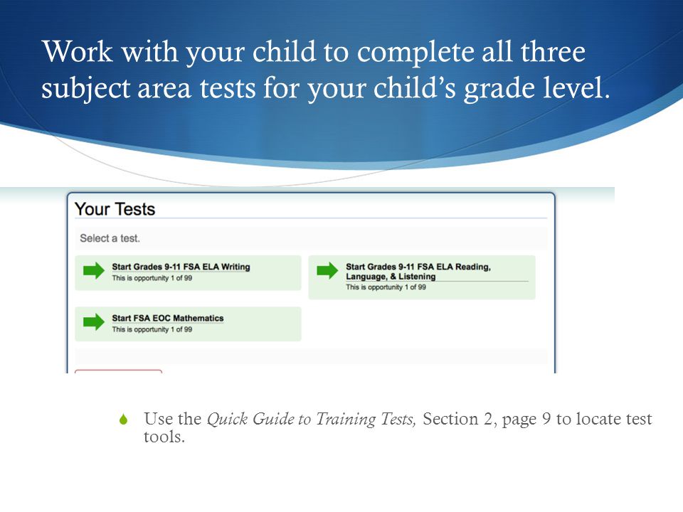 Work with your child to complete all three subject area tests for your child’s grade level.
