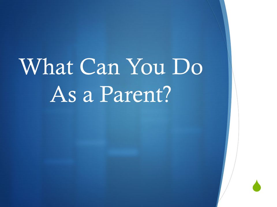  What Can You Do As a Parent