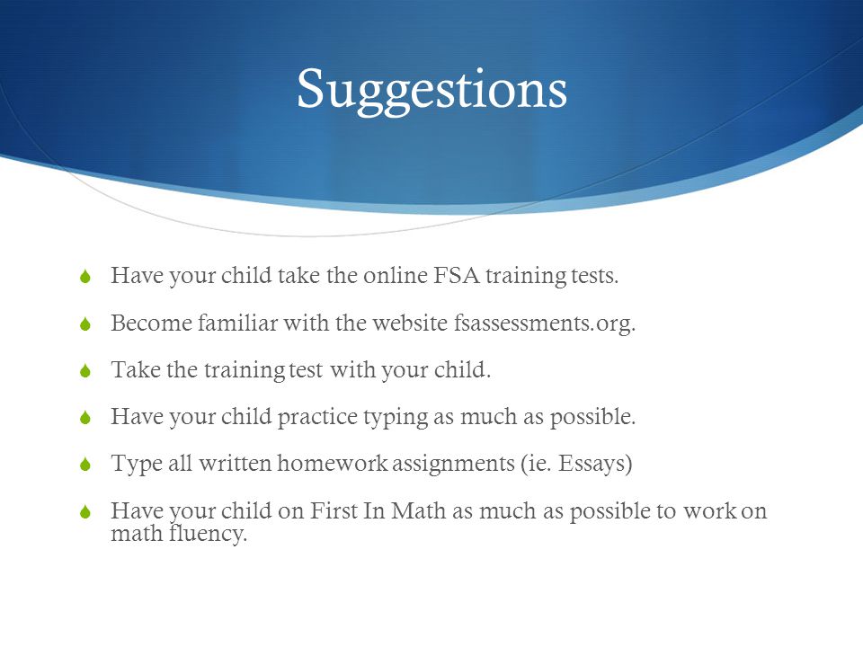 Suggestions  Have your child take the online FSA training tests.