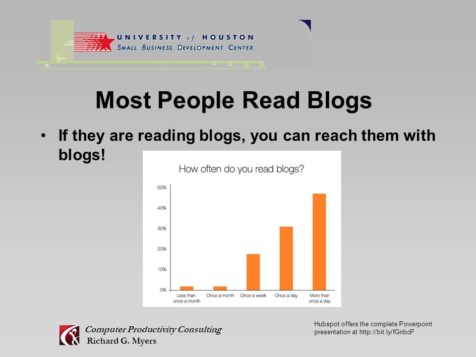 Most People Read Blogs If they are reading blogs, you can reach them with blogs.