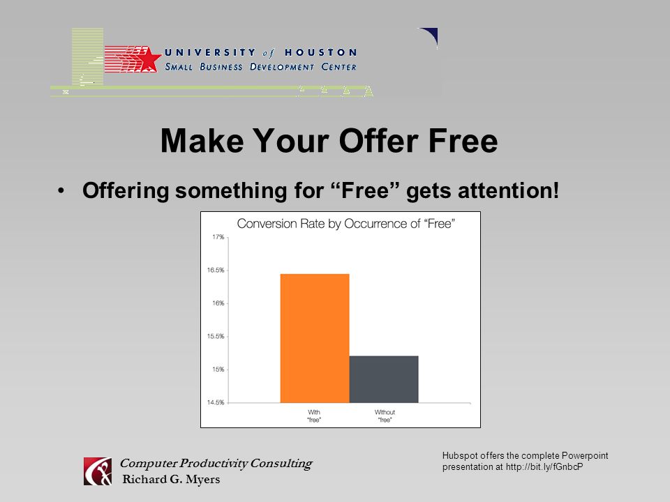 Make Your Offer Free Offering something for Free gets attention.