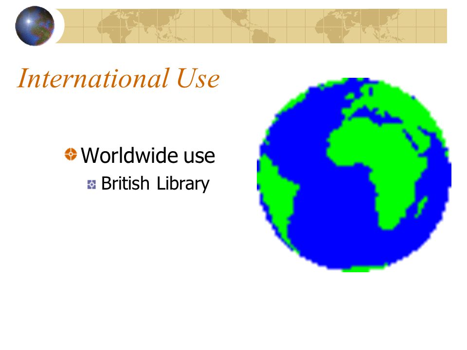 International Use Worldwide use British Library