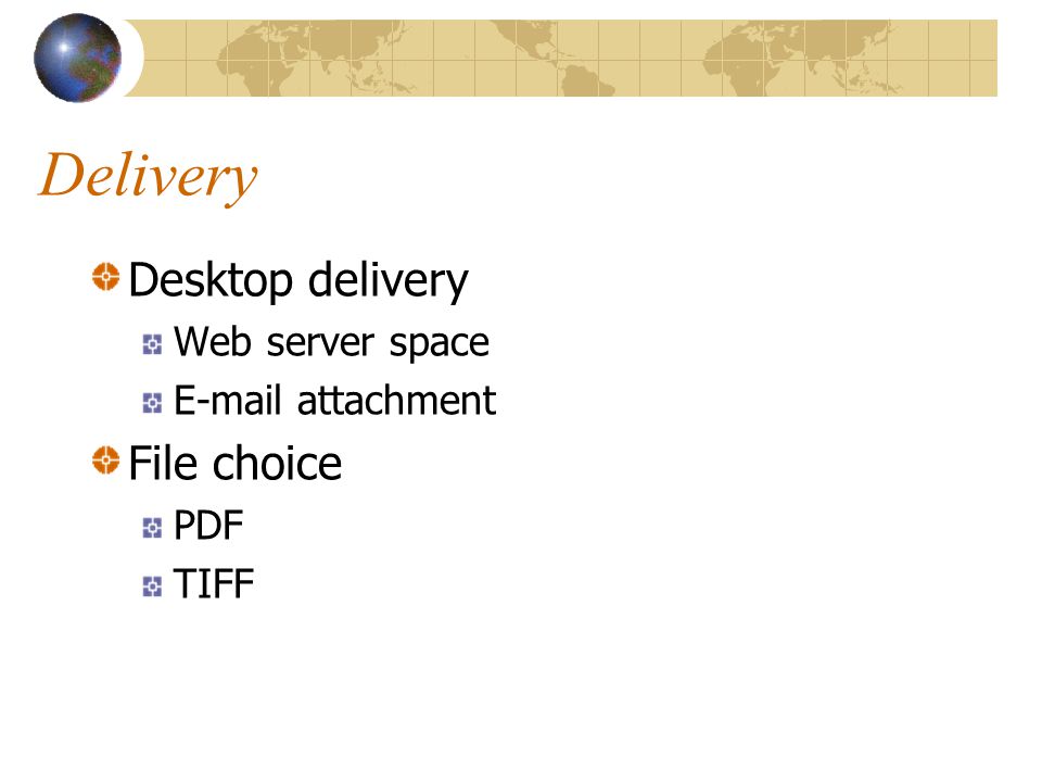 Delivery Desktop delivery Web server space  attachment File choice PDF TIFF