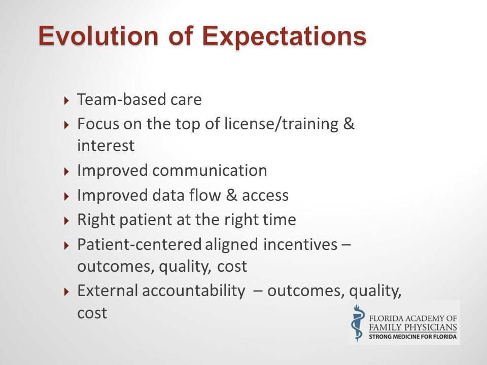  Team-based care  Focus on the top of license/training & interest  Improved communication  Improved data flow & access  Right patient at the right time  Patient-centered aligned incentives – outcomes, quality, cost  External accountability – outcomes, quality, cost