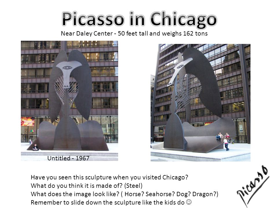 Near Daley Center - 50 feet tall and weighs 162 tons Have you seen this sculpture when you visited Chicago.