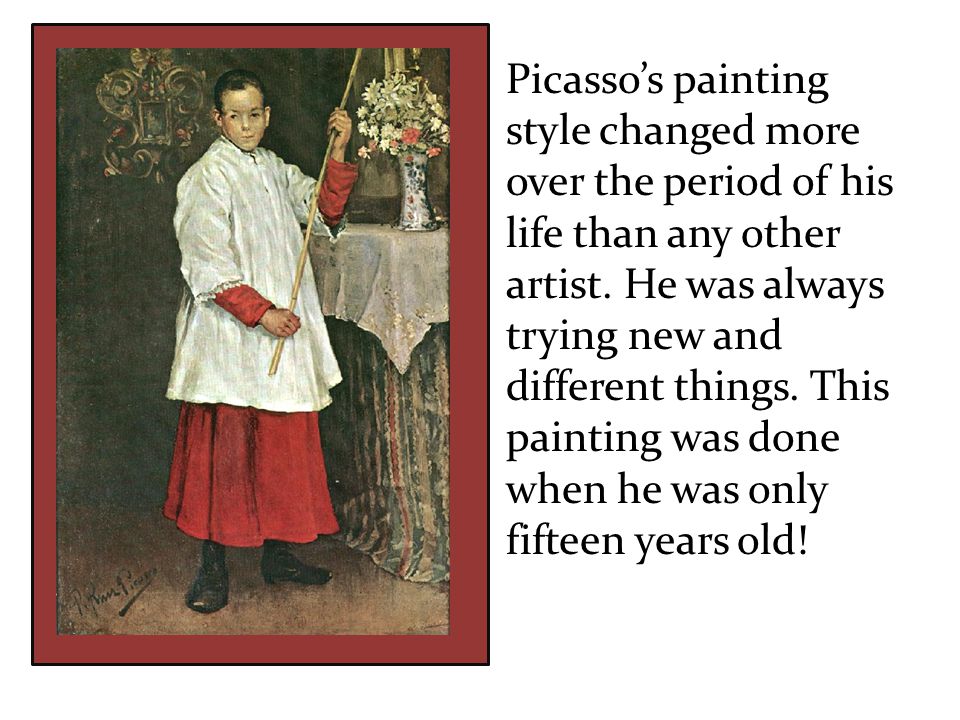 Picasso’s painting style changed more over the period of his life than any other artist.
