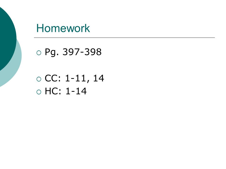 Homework  Pg  CC: 1-11, 14  HC: 1-14