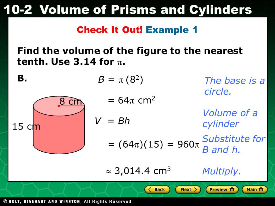 Holt CA Course Volume of Prisms and Cylinders Find the volume of the figure to the nearest tenth.