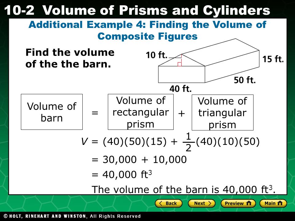 Holt CA Course Volume of Prisms and Cylinders Find the volume of the the barn.