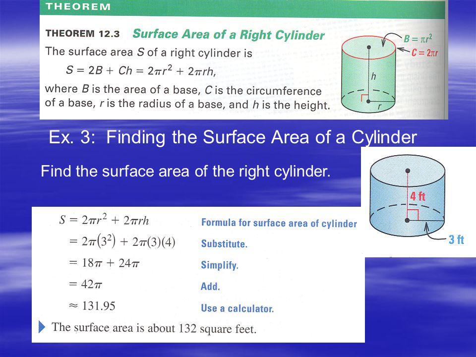 Ex. 3: Finding the Surface Area of a Cylinder Find the surface area of the right cylinder.