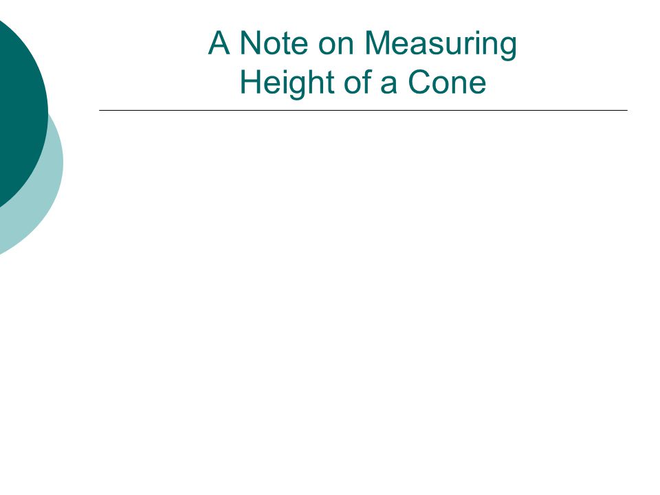 A Note on Measuring Height of a Cone