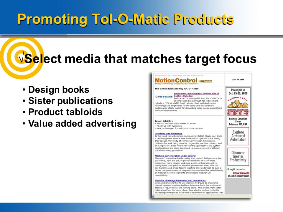 Promoting Tol-O-Matic Products √Select media that matches target focus Design books Sister publications Product tabloids Value added advertising