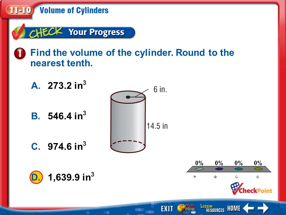 1.A 2.B 3.C 4.D Example 1 A in 3 B in 3 C in 3 D.1,639.9 in 3 Find the volume of the cylinder.