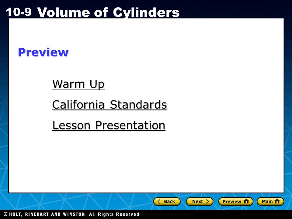 Holt CA Course Volume of Cylinders Warm Up Warm Up Lesson Presentation Lesson Presentation California Standards California StandardsPreview