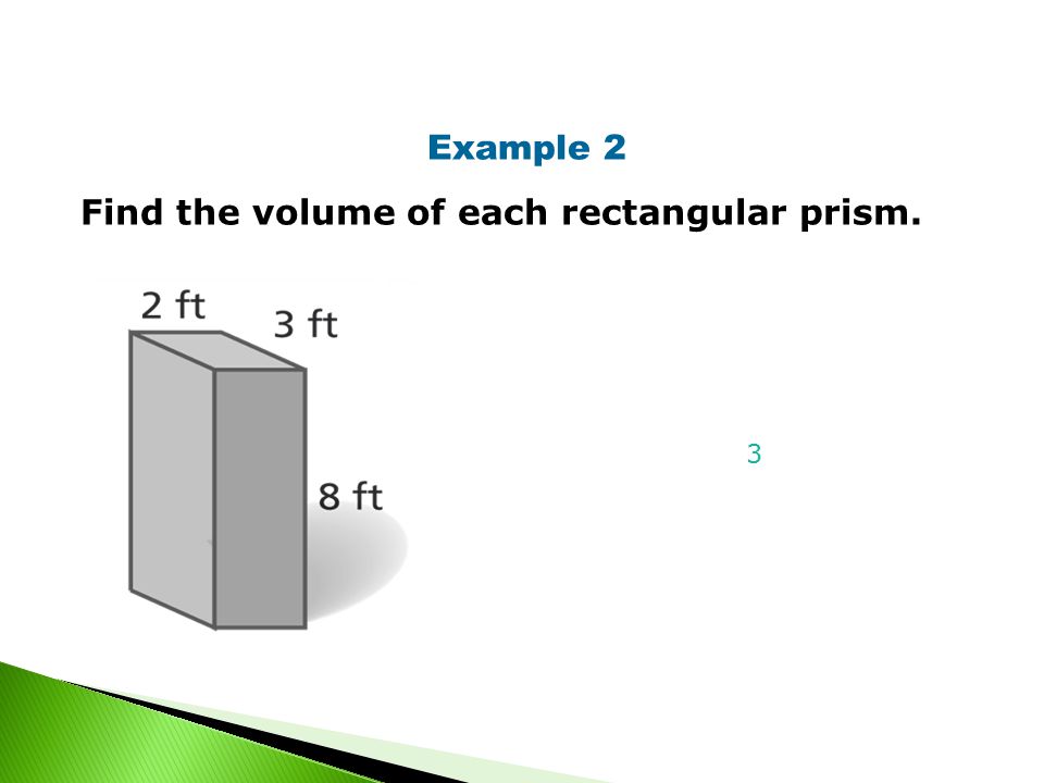 Example 2 Find the volume of each rectangular prism. 3