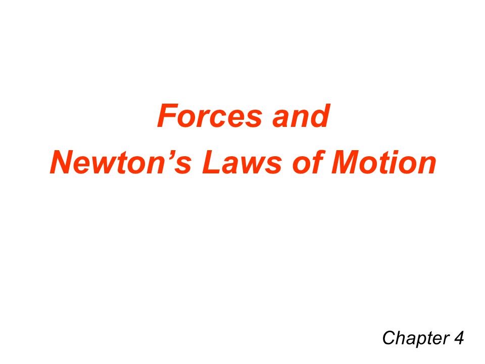 Forces and Newton’s Laws of Motion Chapter 4