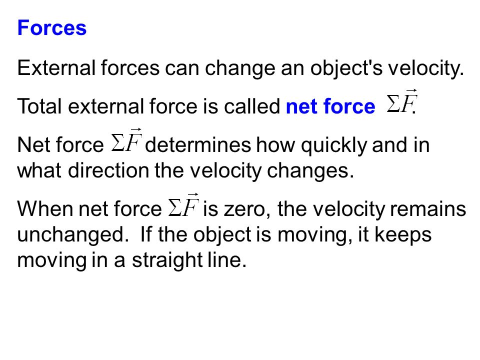 Forces External forces can change an object s velocity.