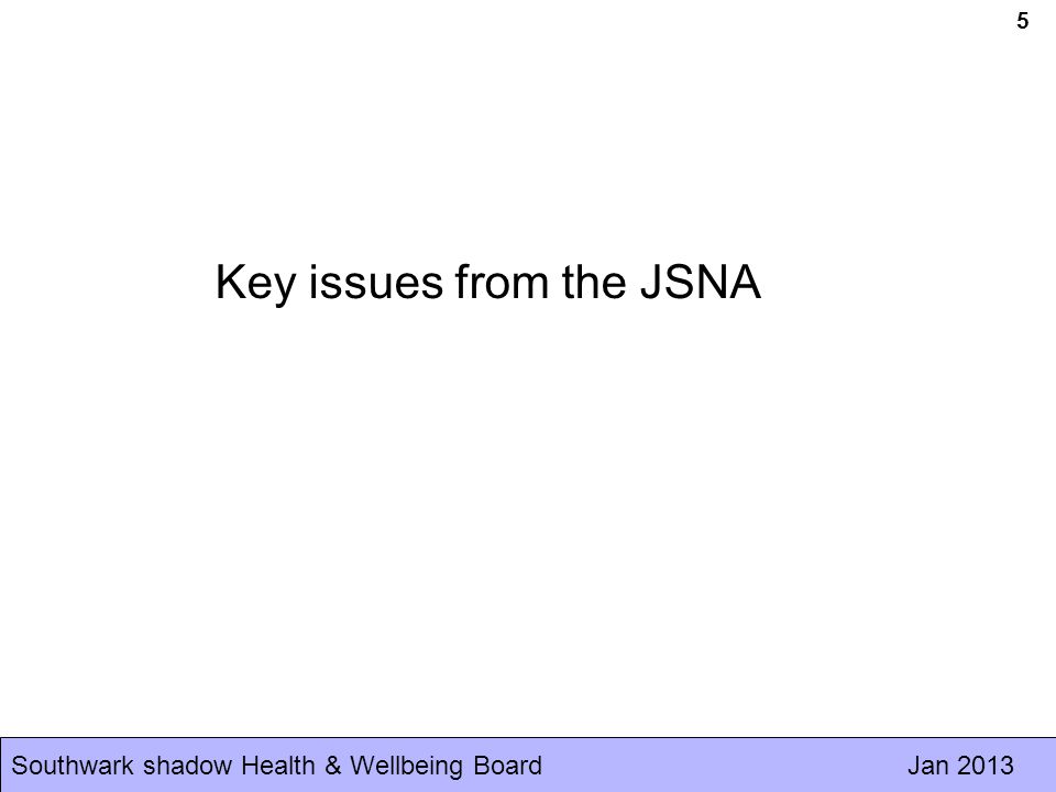 Southwark shadow Health & Wellbeing Board Jan Key issues from the JSNA