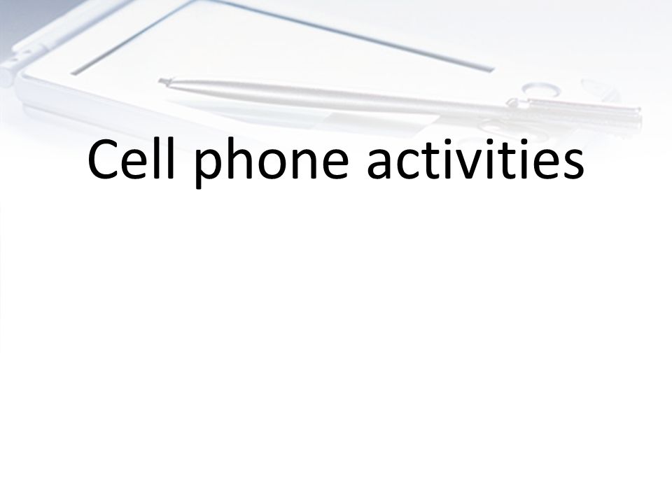 Cell phone activities