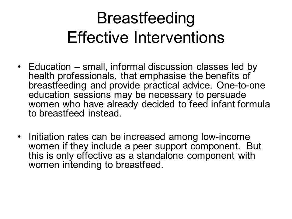 Breastfeeding Effective Interventions Education – small, informal discussion classes led by health professionals, that emphasise the benefits of breastfeeding and provide practical advice.