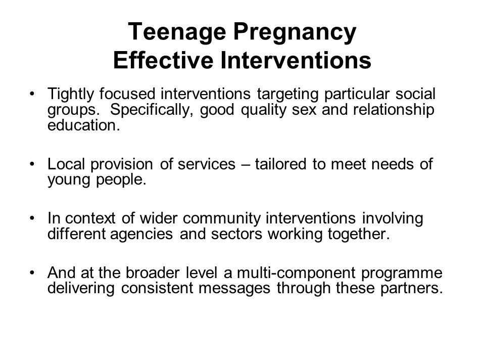 Teenage Pregnancy Effective Interventions Tightly focused interventions targeting particular social groups.