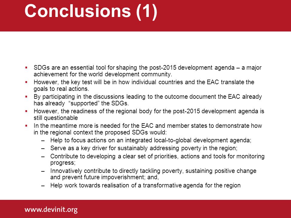 Conclusions (1)  SDGs are an essential tool for shaping the post-2015 development agenda – a major achievement for the world development community.
