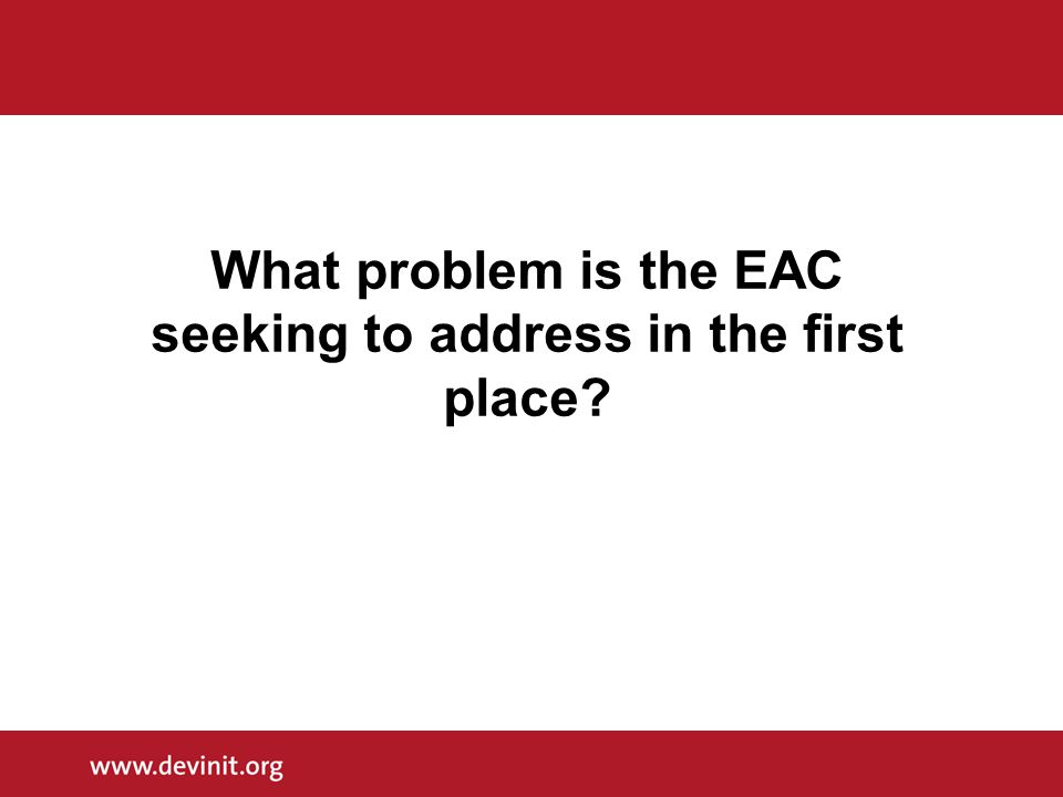 What problem is the EAC seeking to address in the first place
