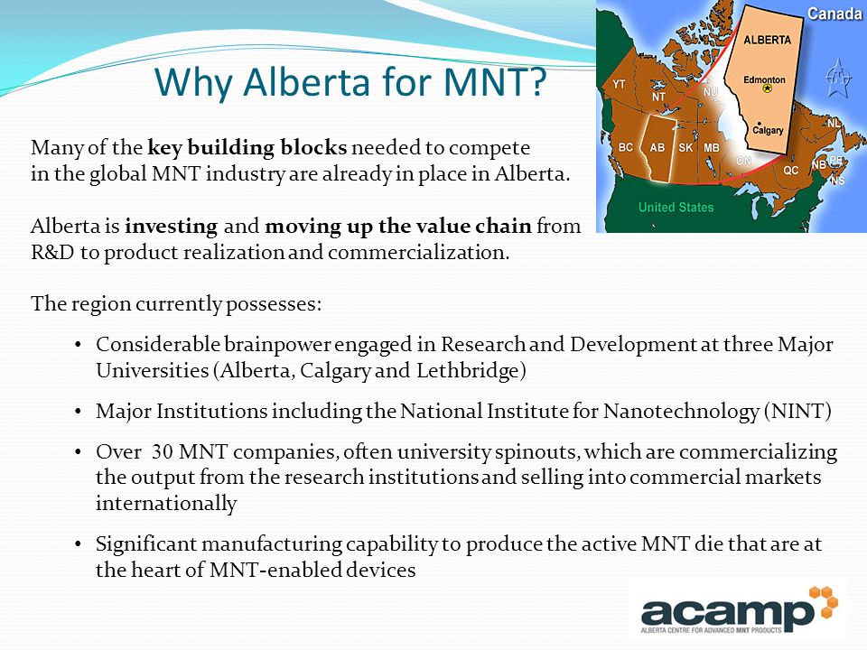 Many of the key building blocks needed to compete in the global MNT industry are already in place in Alberta.