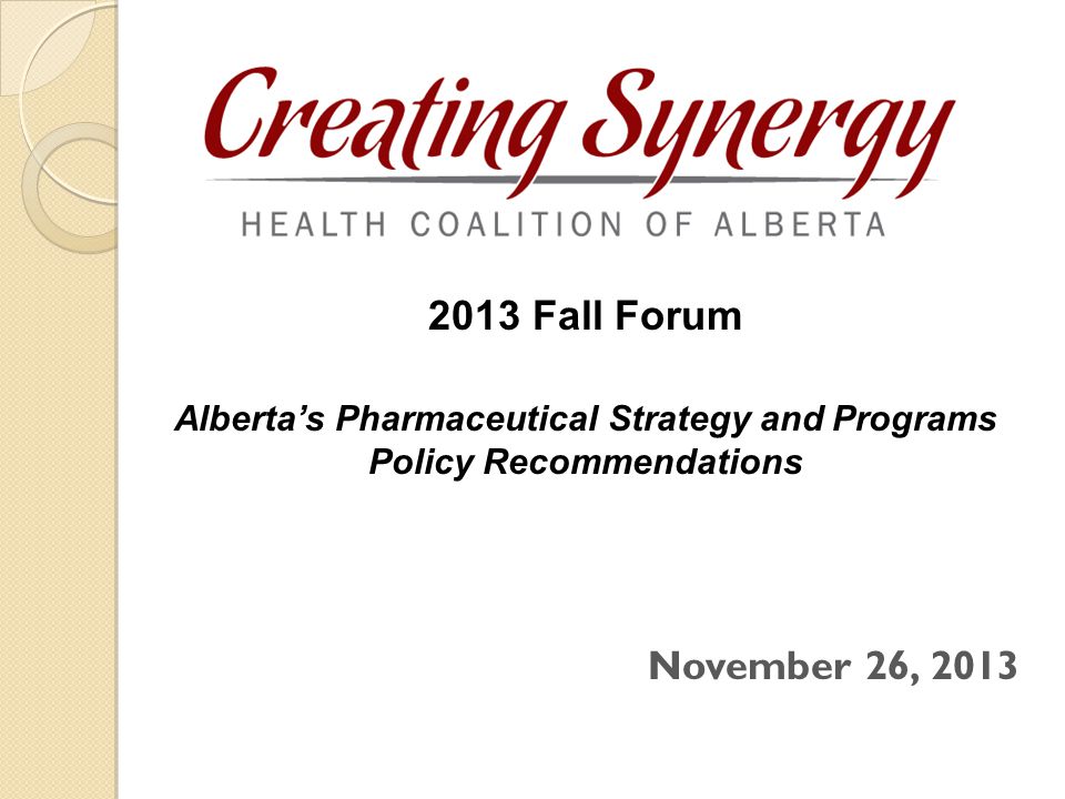 November 26, Fall Forum Alberta’s Pharmaceutical Strategy and Programs Policy Recommendations
