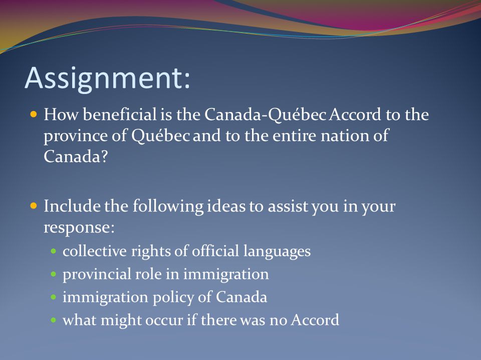 Assignment: How beneficial is the Canada-Québec Accord to the province of Québec and to the entire nation of Canada.