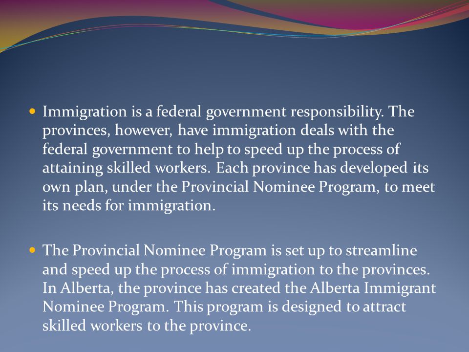 Immigration is a federal government responsibility.