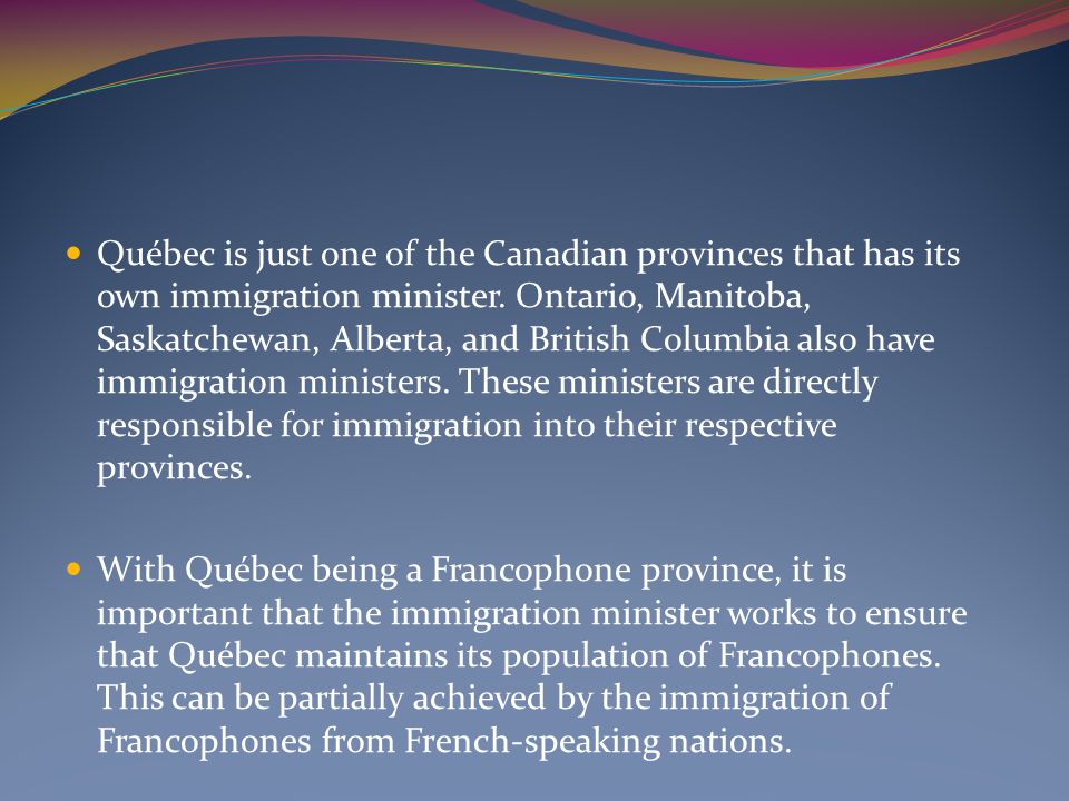 Québec is just one of the Canadian provinces that has its own immigration minister.
