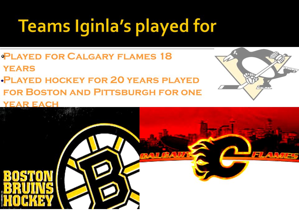 Played for Calgary flames 18 years Played hockey for 20 years played for Boston and Pittsburgh for one year each
