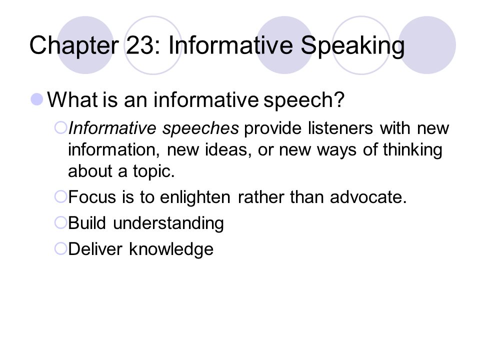 Chapter 23: Informative Speaking What is an informative speech.