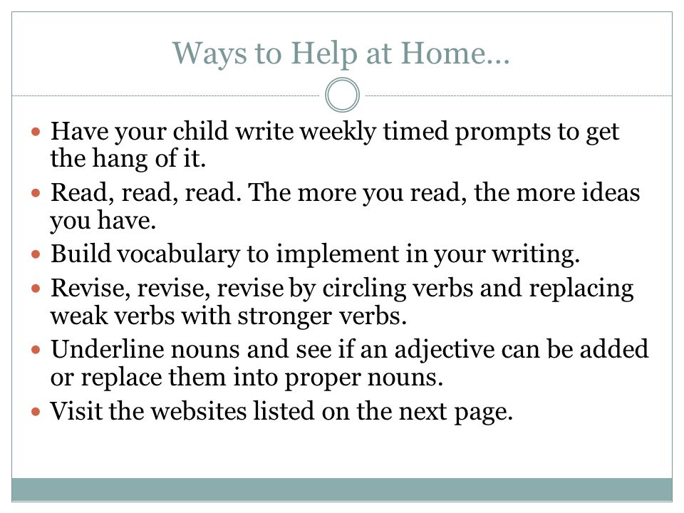 Ways to Help at Home… Have your child write weekly timed prompts to get the hang of it.