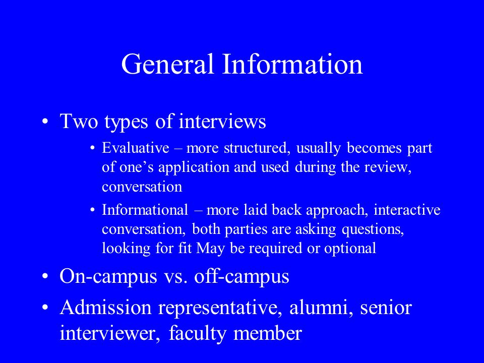 The Admission Interview General Information Preparation Presentation & Impressions Conversation & Questions Tips, concerns, comments