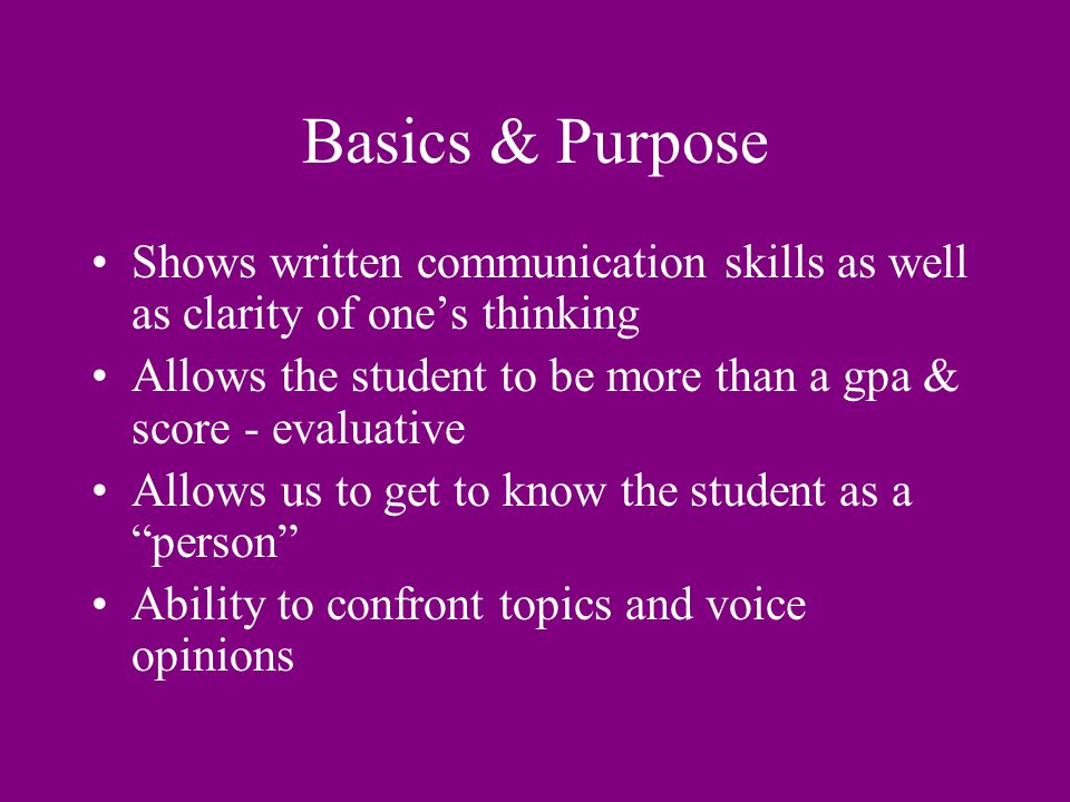 The Admission Essay Basics and purpose DO’s & DON’Ts Topics & suggestions The writing process Wrap Up Questions & Concerns