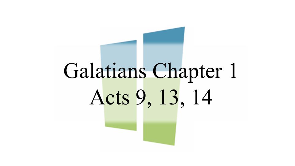 Galatians Chapter 1 Acts 9, 13, 14