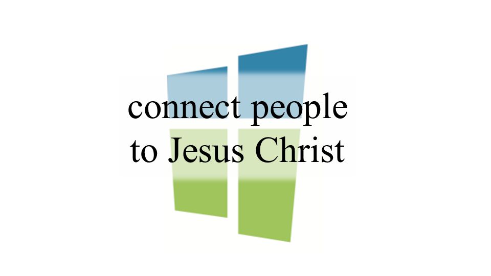 connect people to Jesus Christ