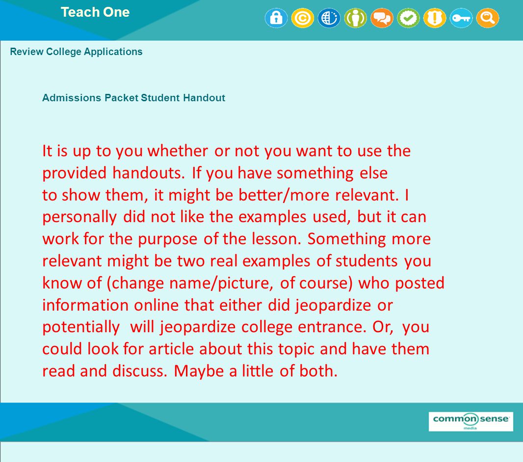 Teach One Review College Applications Admissions Packet Student Handout It is up to you whether or not you want to use the provided handouts.