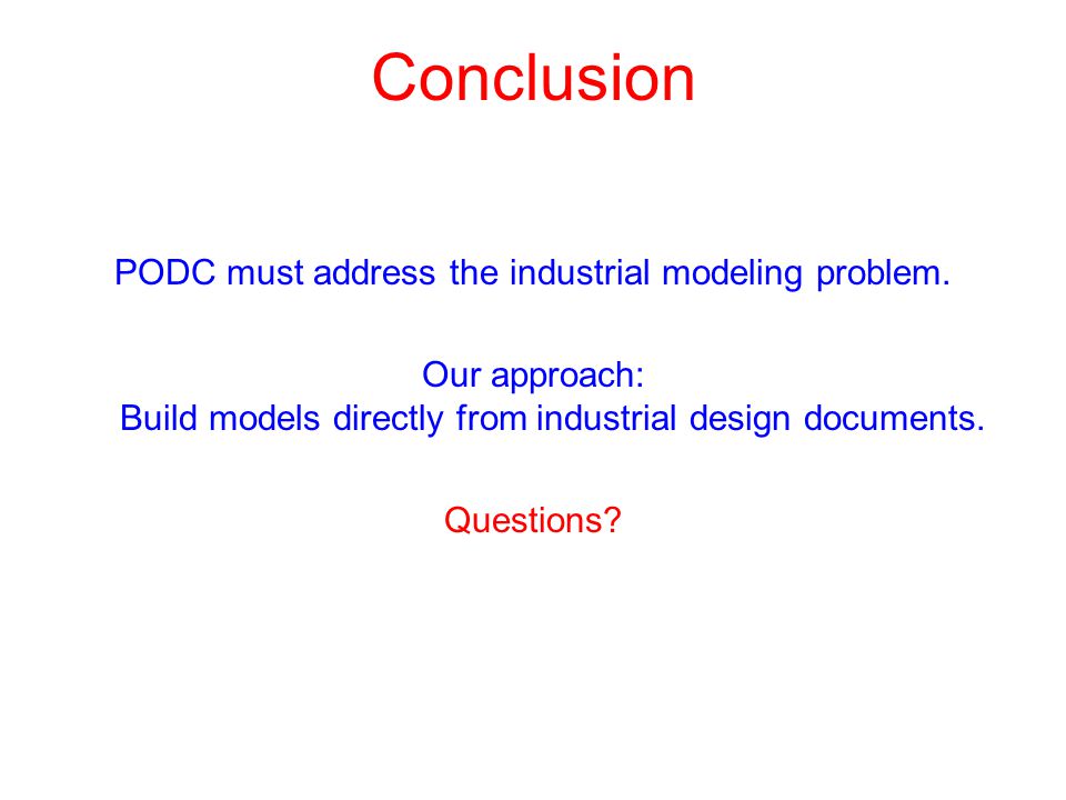 Conclusion PODC must address the industrial modeling problem.
