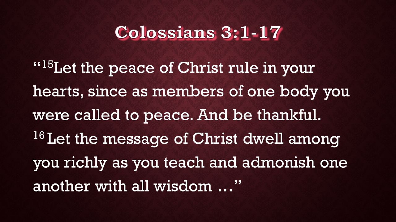 15 Let the peace of Christ rule in your hearts, since as members of one body you were called to peace.