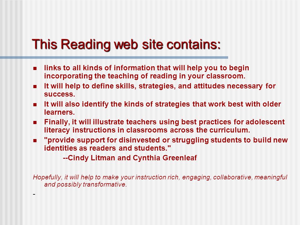 This Reading web site contains: links to all kinds of information that will help you to begin incorporating the teaching of reading in your classroom.