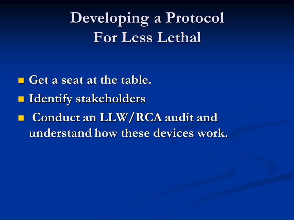 Developing a Protocol For Less Lethal Get a seat at the table.