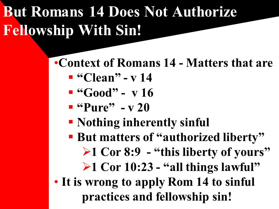But Romans 14 Does Not Authorize Fellowship With Sin.