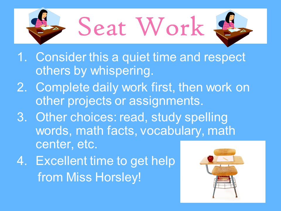 Seat Work 1.Consider this a quiet time and respect others by whispering.